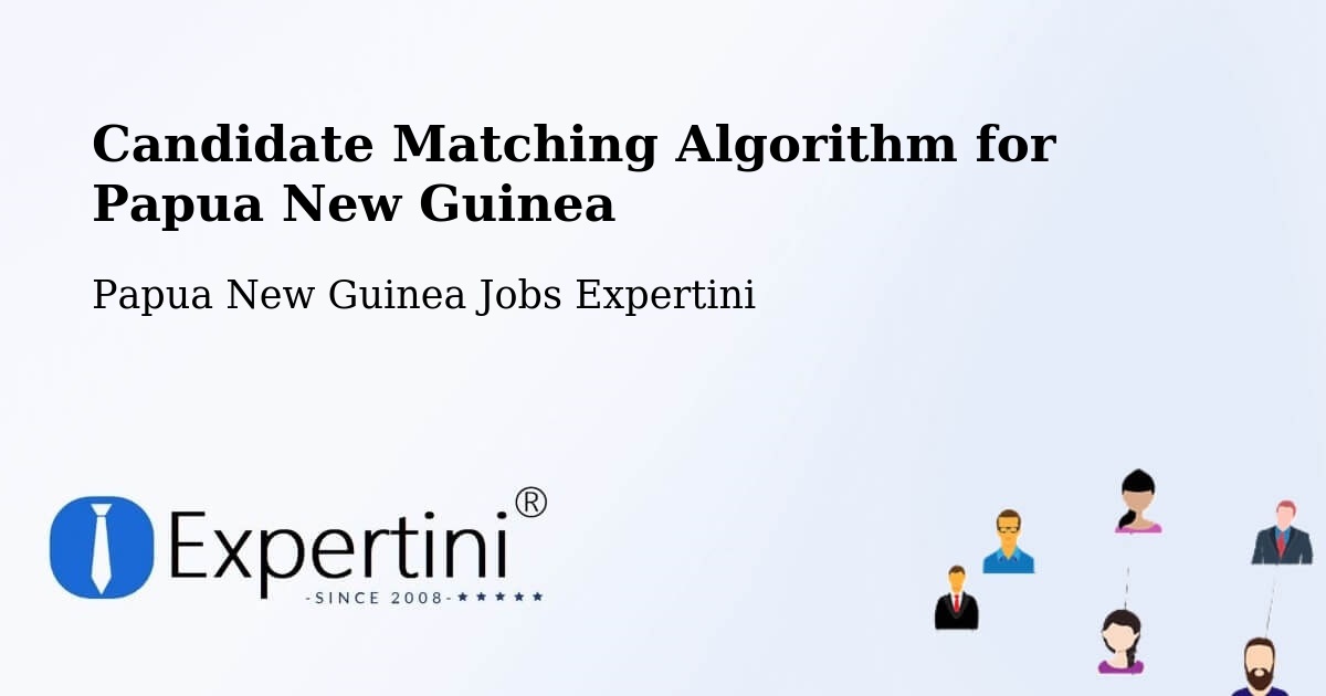 Candidate Matching Algorithm Overview – Kieta - Papua New Guinea Jobs Expertini