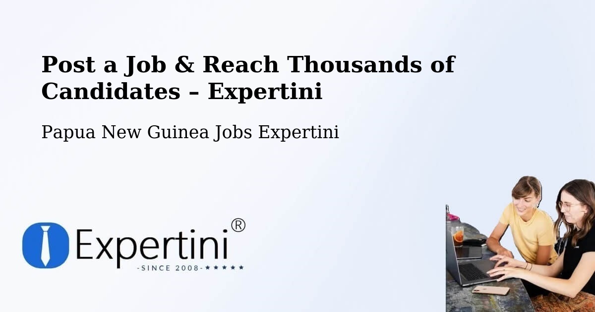 Post a Job in Kieta – Hire the Right Talent - Kieta, Papua New Guinea Jobs Expertini
