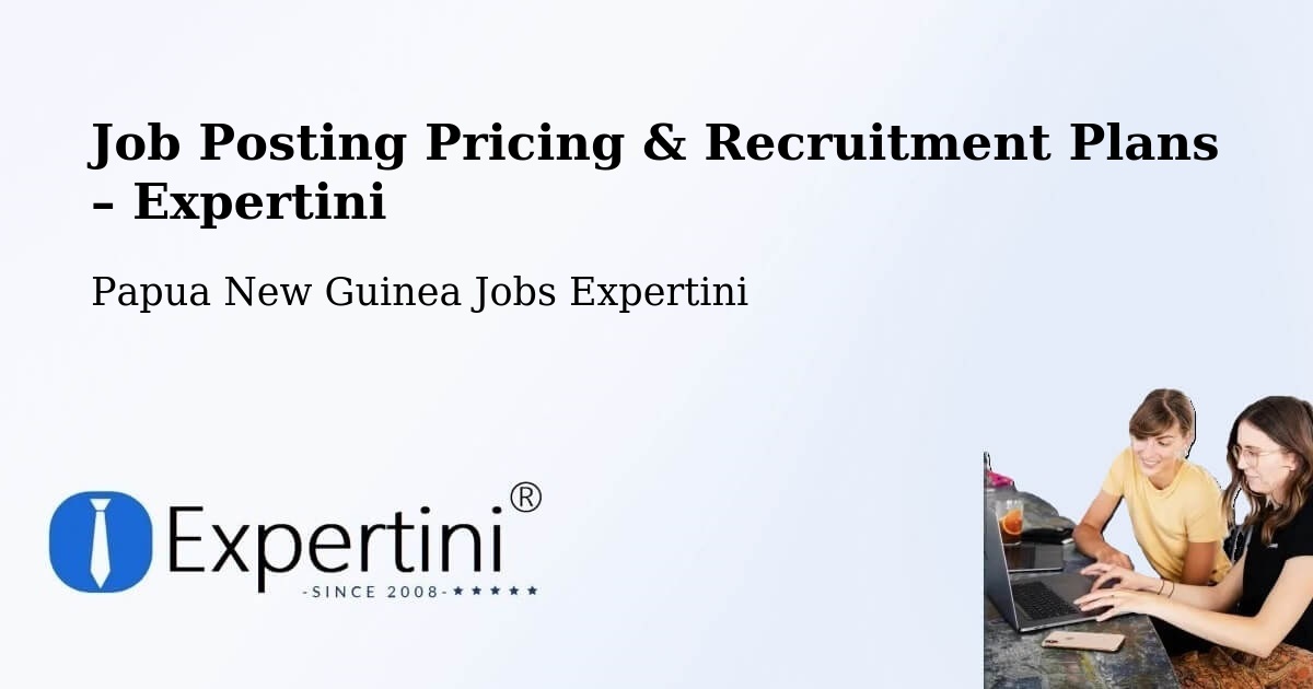 Job Posting Pricing & Recruitment Plans – Kieta - Kieta, Papua New Guinea Jobs Expertini